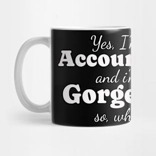 Accountant and Gorgeous so what? Mug